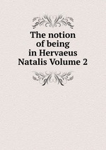 The notion of being in Hervaeus Natalis Volume 2
