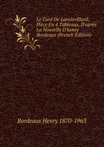 Le Cur De Lanslevillard; Pice En 4 Tableaux, D`aprs La Nouvelle D`henry Bordeaux (French Edition)
