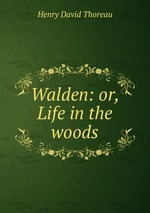 Walden: or, Life in the woods