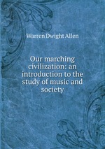 Our marching civilization: an introduction to the study of music and society
