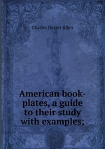 American book-plates, a guide to their study with examples;