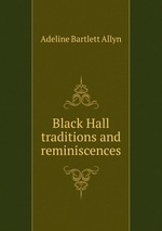 Black Hall traditions and reminiscences