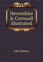 Devonshire & Cornwall illustrated