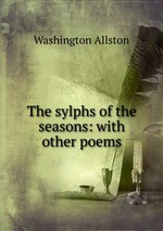 The sylphs of the seasons: with other poems
