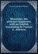Menander, the principal fragments, with an English translation by Francis G. Allinson