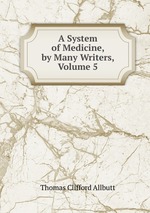 A System of Medicine, by Many Writers, Volume 5