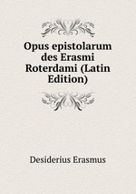 Opus epistolarum des Erasmi Roterdami (Latin Edition)
