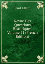 Revue Des Questions Historiques, Volume 71 (French Edition)