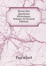 Revue Des Questions Historiques, Volume 56 (French Edition)