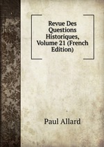 Revue Des Questions Historiques, Volume 21 (French Edition)