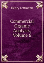Commercial Organic Analysis, Volume 6