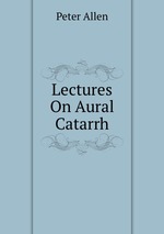 Lectures On Aural Catarrh