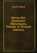 Revue Des Questions Historiques, Volume 10 (French Edition)