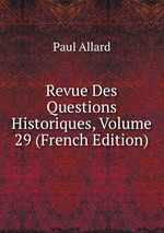 Revue Des Questions Historiques, Volume 29 (French Edition)