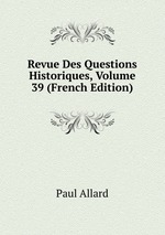 Revue Des Questions Historiques, Volume 39 (French Edition)