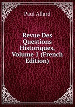 Revue Des Questions Historiques, Volume 1 (French Edition)