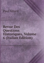 Revue Des Questions Historiques, Volume 6 (Italian Edition)