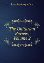 The Unitarian Review, Volume 2