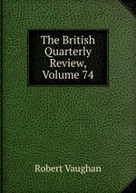 The British Quarterly Review, Volume 74