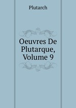 Oeuvres De Plutarque, Volume 9
