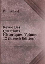 Revue Des Questions Historiques, Volume 12 (French Edition)