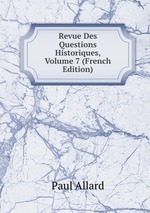 Revue Des Questions Historiques, Volume 7 (French Edition)