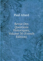 Revue Des Questions Historiques, Volume 30 (French Edition)