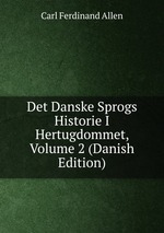 Det Danske Sprogs Historie I Hertugdommet, Volume 2 (Danish Edition)