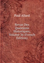 Revue Des Questions Historiques, Volume 36 (French Edition)