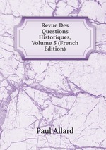 Revue Des Questions Historiques, Volume 5 (French Edition)