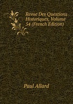 Revue Des Questions Historiques, Volume 54 (French Edition)