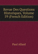 Revue Des Questions Historiques, Volume 59 (French Edition)