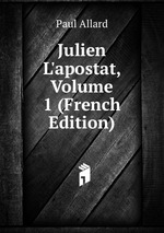 Julien L`apostat, Volume 1 (French Edition)