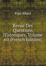 Revue Des Questions Historiques, Volume 60 (French Edition)