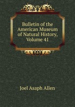 Bulletin of the American Museum of Natural History, Volume 41