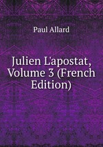 Julien L`apostat, Volume 3 (French Edition)