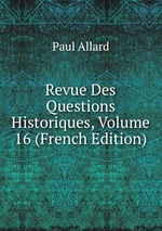 Revue Des Questions Historiques, Volume 16 (French Edition)