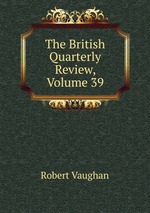 The British Quarterly Review, Volume 39