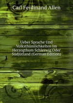 Ueber Sprache Und Volksthmlichkeiten Im Herzogthum Schleswig Oder Sdjtland (German Edition)