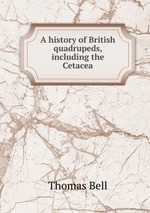 A history of British quadrupeds, including the Cetacea