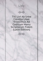 Titi Livi Ab Urbe Condita Liber Tricesimus Ad Codicum Manu Scriptorum Fidem (Latin Edition)