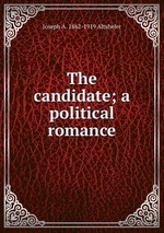 The candidate; a political romance