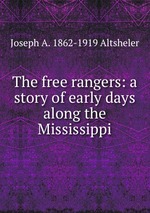 The free rangers: a story of early days along the Mississippi