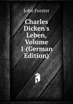 Charles Dicken`s Leben. Volume 1