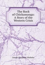 The Rock of Chickamauga: A Story of the Western Crisis