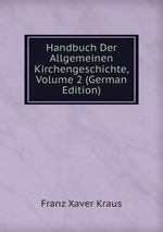 Handbuch Der Allgemeinen Kirchengeschichte, Volume 2 (German Edition)