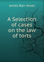 A Selection of cases on the law of torts