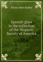 Spanish glass in the collection of the Hispanic Society of America
