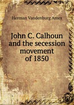 John C. Calhoun and the secession movement of 1850