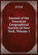 Journal of the American Geographical Society of New York, Volume 1